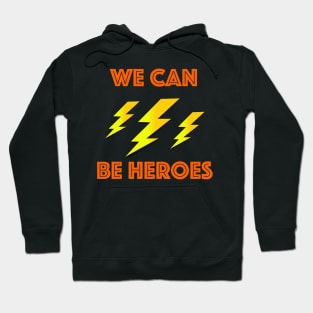 we can be heroes Hoodie